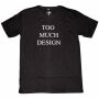 Camiseta - Too much design Times New Roman