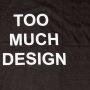 T-Shirt - Too much design Arial L